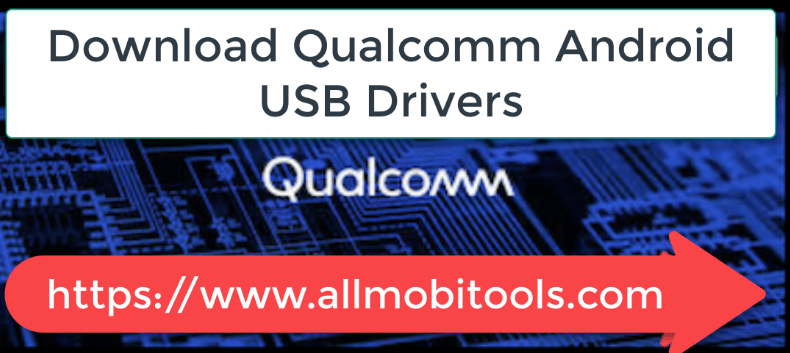 Qualcomm USB Drivers [Android] Free Download for Windows 7/8/10