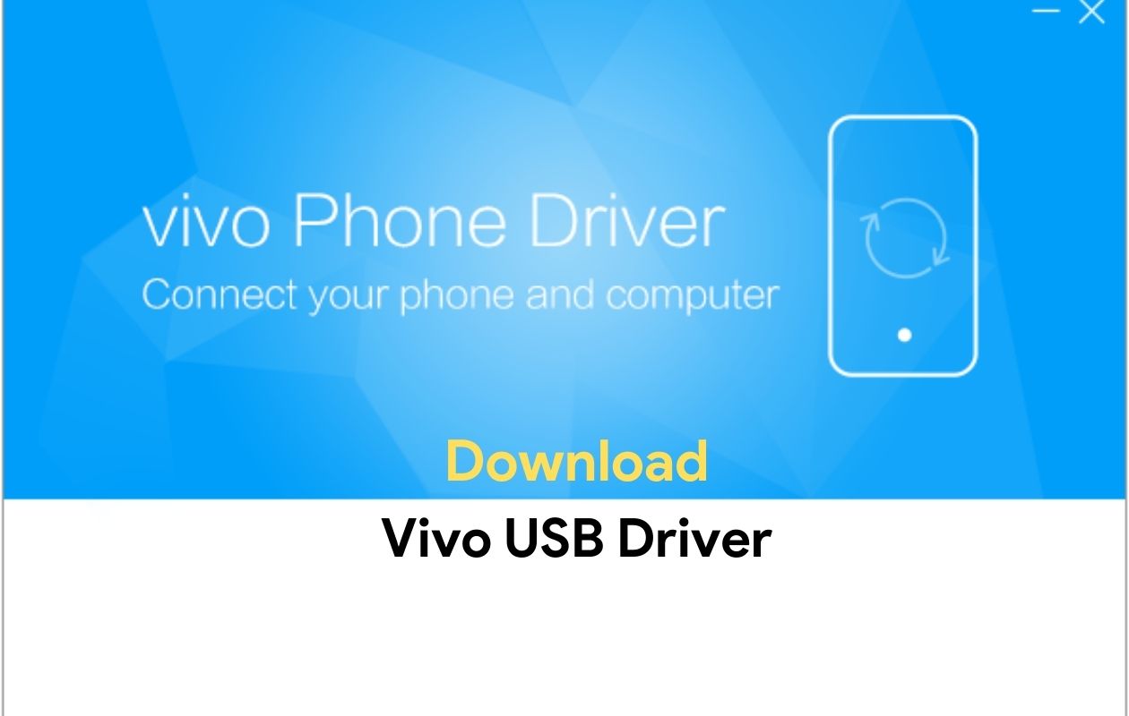 Vivo MTP Drivers Free Download Latest 2023 for Windows 7/8/10